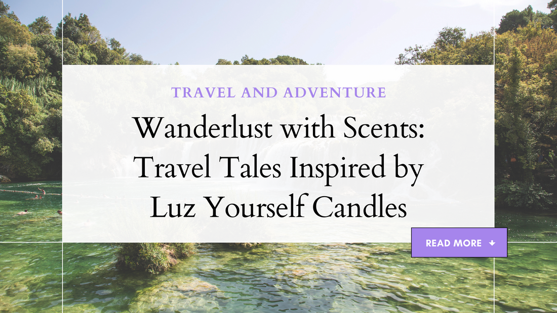 Wanderlust with Scents: Travel Tales Inspired by Luz Yourself Candles